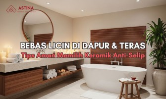Bebas Licin di Dapur & Teras: Tips Aman Memilih Keramik Anti-Selip
