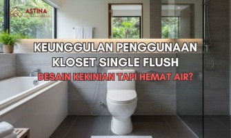 Keunggulan Kloset Single Flush