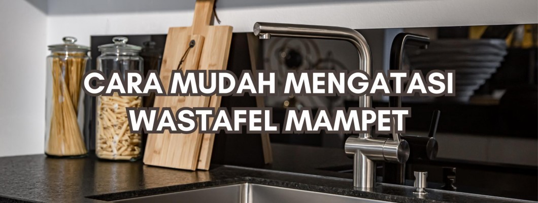 CARA MUDAH MENGATASI WASTAFEL MAMPET