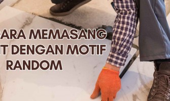 TIPS CARA MEMASANG GRANIT DENGAN MOTIF RANDOM