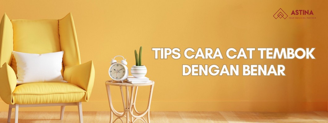 Tips Cara Cat Tembok Rumah Dengan Benar