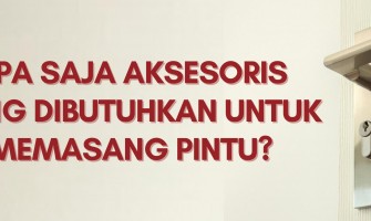 APA SAJA AKSESORIS YANG DIBUTUHKAN UNTUK MEMASANG PINTU?